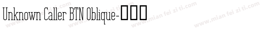 Unknown Caller BTN Oblique字体转换
